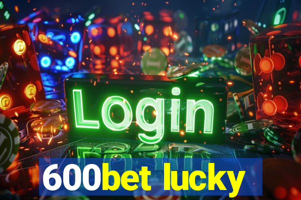 600bet lucky
